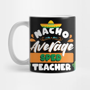 Nacho Average SPED Teacher Cinco de mayo Mug